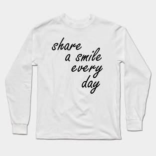 share a smile every day Long Sleeve T-Shirt